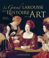 Grand Larousse de l'histoire de l'art 2036008194 Book Cover
