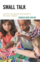 Small Talk: Activities for Language Development in Preschool Learners 1475862164 Book Cover