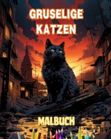 Gruselige Katzen Malbuch Faszinierende und kreative Szenen mit furchterregenden Katzen: Unglaubliche Sammlung einzigartiger Killerkatzen zur Förderung der Kreativität (German Edition) B0CSPML2YR Book Cover