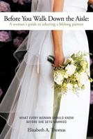 Before You Walk Down the Aisle: A Woman's Guide to Selecting a Lifelong Partner 144972793X Book Cover
