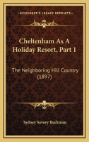 Cheltenham As A Holiday Resort, Part 1: The Neighboring Hill Country 1166574008 Book Cover