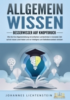 ALLGEMEINWISSEN - Besserwisser auf Knopfdruck: Wie Sie Ihre Allgemeinbildung mit einfachen Lerntechniken in kürzester Zeit auf ein neues Level heben ... Selbstbewusstsein strotzen (German Edition) 3989356984 Book Cover