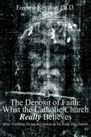 The Deposit of Faith: What the Catholic Church Really Believes 1418429724 Book Cover