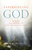 Experiencing God: 36 Ways According to Saint Francis of Assisi 1966608055 Book Cover