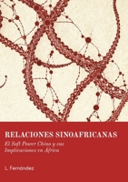 Relaciones Sinoafricanas: El Soft Power Chino y sus Implicaciones en África (Spanish Edition) 8409853892 Book Cover