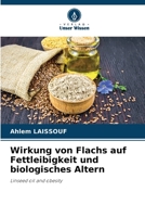 Wirkung von Flachs auf Fettleibigkeit und biologisches Altern (German Edition) 6208412579 Book Cover