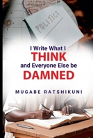 I Write What I Think And Everyone Else Be Damned 1067252312 Book Cover