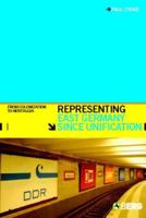 Representing East Germany Since Unification: From Colonization to Nostalgia 1845201892 Book Cover