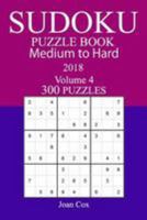 300 Medium to Hard Sudoku Puzzle Book - 2018 1981988610 Book Cover