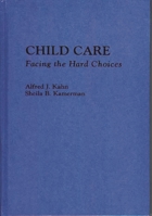 Child Care: Facing the Hard Choices 0865691649 Book Cover