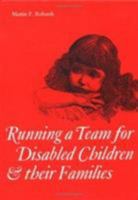 Running a Team for Disabled Children and their Families (Clinics in Developmental Medicine (Mac Keith Press)) 0901260991 Book Cover
