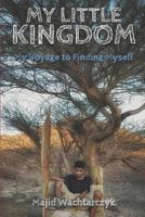 My Little Kingdom: My Voyage to Finding Myself 1790174295 Book Cover