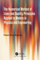 Numerical Method of Lines and Duality Principles Applied to Models in Physics and Engineering 1032192100 Book Cover