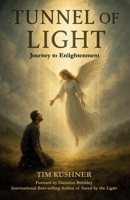 Tunnel of Light, Journey to Enlightenment B0G2N1W952 Book Cover