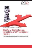 Diseno y Control de Un Inyector Para Prototipado Rapido 3848464055 Book Cover