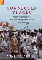 Connected Places: Religion, Pilgrimage, And Geographical Imagination In India 9355722192 Book Cover