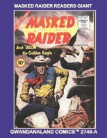 Masked Raider Readers Giant: Gwandanaland Comics #2746-A: Economical Black & White Version - The Complete Stories of the Wild West Justice-Hunter null Book Cover