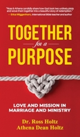 Together for a Purpose: Love and Mission in Marriage and Ministry 1951310241 Book Cover