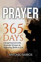 Prayer: 365 Days of Spritual Growth, Powerful Prayers & Renewing Faith in God 1535081341 Book Cover