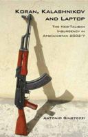 Koran, Kalashnikov, and Laptop: The Neo-Taliban Insurgency in Afghanistan