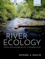 River Ecology: Science and Management for a Changing World 0199549516 Book Cover