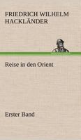 Reise in den Orient - Erster Band 3842490283 Book Cover