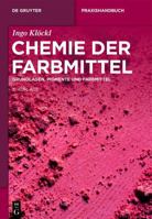 Chemie der Farbmittel: Grundlagen, Pigmente und Farbmittel (De Gruyter Praxishandbuch) 3119147133 Book Cover