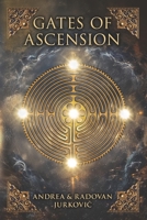 GATES OF ASCENSION: A mystical novel about relationships as they face the dark forces of betrayal, infidelity, black magic, and trauma, ultimately finding the way back to healing, virtue and love. 8097339722 Book Cover