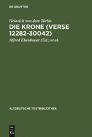Die Krone (Verse 12282-30042): Nach Der Handschrift Cod.Pal.Germ. 374 Der Universitatsbibliothek Heidelberg Nach Vorarbeiten Von Fritz Peter Knapp Un 3484212187 Book Cover