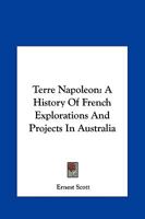 Terre Napol�on: A History of French Explorations and Projects in Australia 1512106240 Book Cover