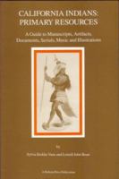 California Indians: Primary Resources : A Guide to Manuscripts, Artifacts, Documents, Serials, Music, and Illustrations (Ballena Press , No. 36) 087919118X Book Cover