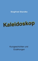 Kaleidoskop: Kurzgeschichten und Erzählungen 3757825586 Book Cover