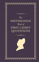 Smithsonian Book of First Ladies' Quotations 1588347737 Book Cover