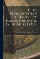 De la Réorganisation De La Société Européenne, Ou De La Nécessité Et Des 1016653956 Book Cover