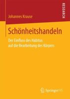 Schönheitshandeln: Der Einfluss des Habitus auf die Bearbeitung des Körpers 3658200278 Book Cover