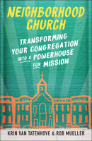 Neighborhood Church: Transforming Your Congregation Into a Powerhouse for Mission 0664264786 Book Cover