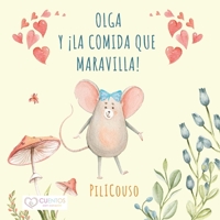 OLGA Y ¡LA COMIDA QUE MARAVILLA!: Un cuento infantil sobre alimentación saludable, generosidad y descubrir la verdadera belleza ("CUENTOS CON CORAZÓN") (Spanish Edition) B0H68PJKQB Book Cover