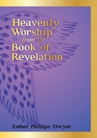 Heavenly Worship from the Book of Revelation 0998247901 Book Cover