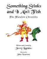 Something Stinks and It Ain't Fish, The Flatulent Chronicles 1640829245 Book Cover