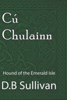 Cú Chulainn: Hound of the Emerald Isle B0GTDH9XT6 Book Cover
