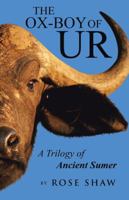 The Ox-Boy of Ur: A Trilogy of Ancient Sumer 149172871X Book Cover