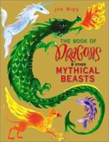 The Book of Dragons & Other Mythical Beasts 0764155105 Book Cover