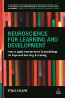 Neuroscience for Learning and Development: How to Apply Neuroscience and Psychology for Improved Learning and Training 0749474610 Book Cover