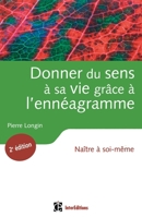 Donner du sens à sa vie grâce à l'ennéagramme - 2ème édition - Naître à soi-même: Naître à soi-même (French Edition) 2100494554 Book Cover