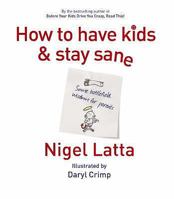 How to Have Kids and Stay Sane 1869506618 Book Cover