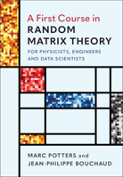 A First Course in Random Matrix Theory: For Physicists, Engineers and Data Scientists 1108488080 Book Cover