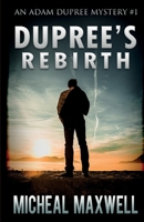 Dupree's Rebirth (An Adam Dupree Mystery) B08B322PHL Book Cover