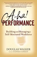 A-HA! Performance: Building and Managing a Self-Motivated Workforce 047011634X Book Cover