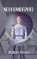 Neuromorphic: The Dawn of Transhumanity B0F2YXC86T Book Cover