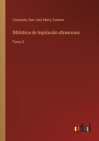 Biblioteca de legislación ultramarina: Tomo 5 336810182X Book Cover